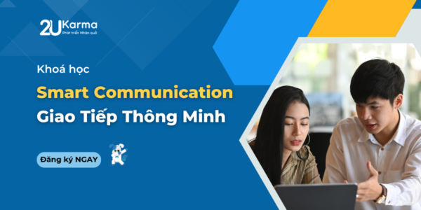 Khoá học Smart Communication “Giao Tiếp Thông Minh”